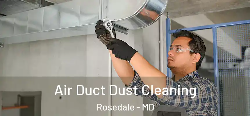  Air Duct Dust Cleaning Rosedale - MD