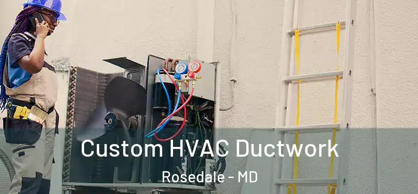  Custom HVAC Ductwork Rosedale - MD