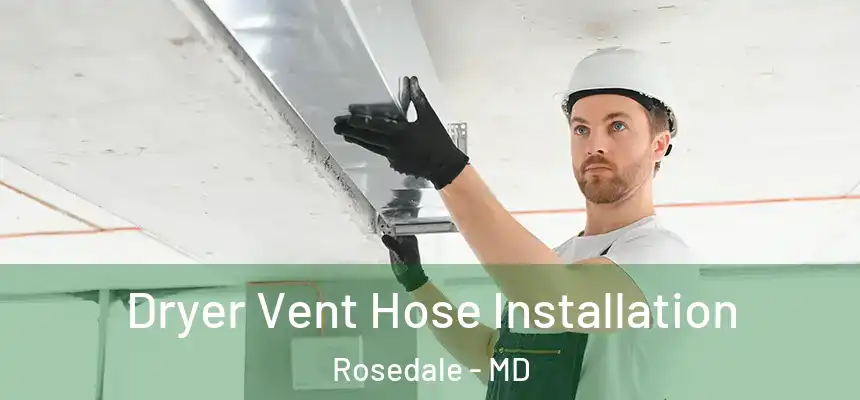 Dryer Vent Hose Installation Rosedale - MD