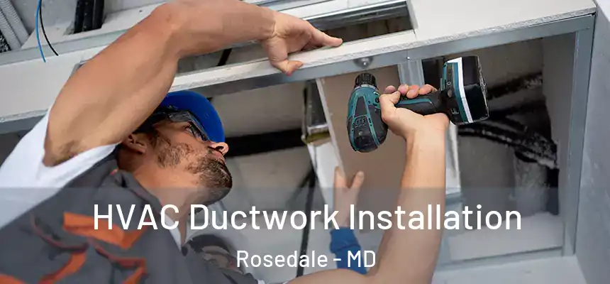  HVAC Ductwork Installation Rosedale - MD