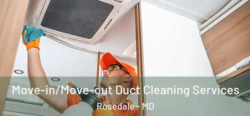  Move-in/Move-out Duct Cleaning Services Rosedale - MD