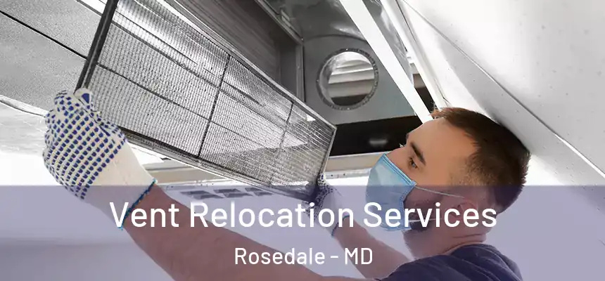  Vent Relocation Services Rosedale - MD